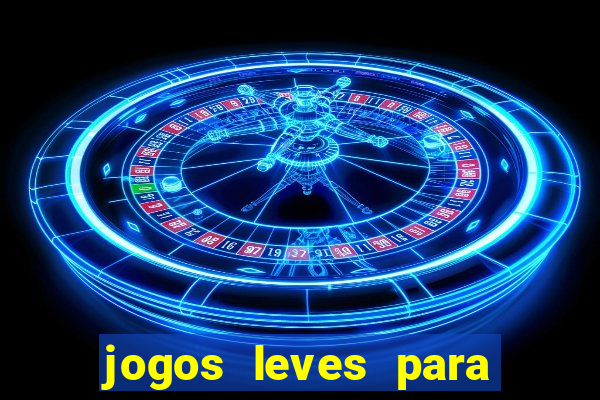 jogos leves para pc fraco blog